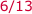 6/13
