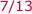 7/13