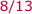 8/13